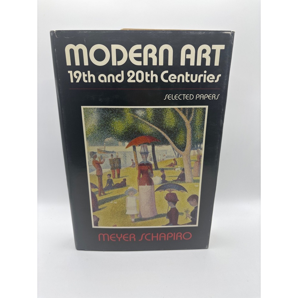 Modern Art 19th and 20th Centuries Selected Papers Meyer Schapiro 1978 1st Print